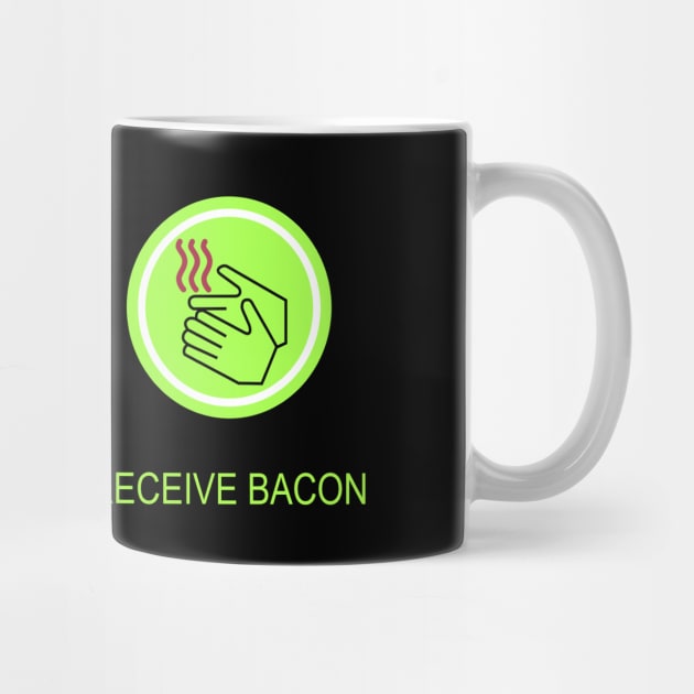 Push Button Receive Bacon by Tollivertees